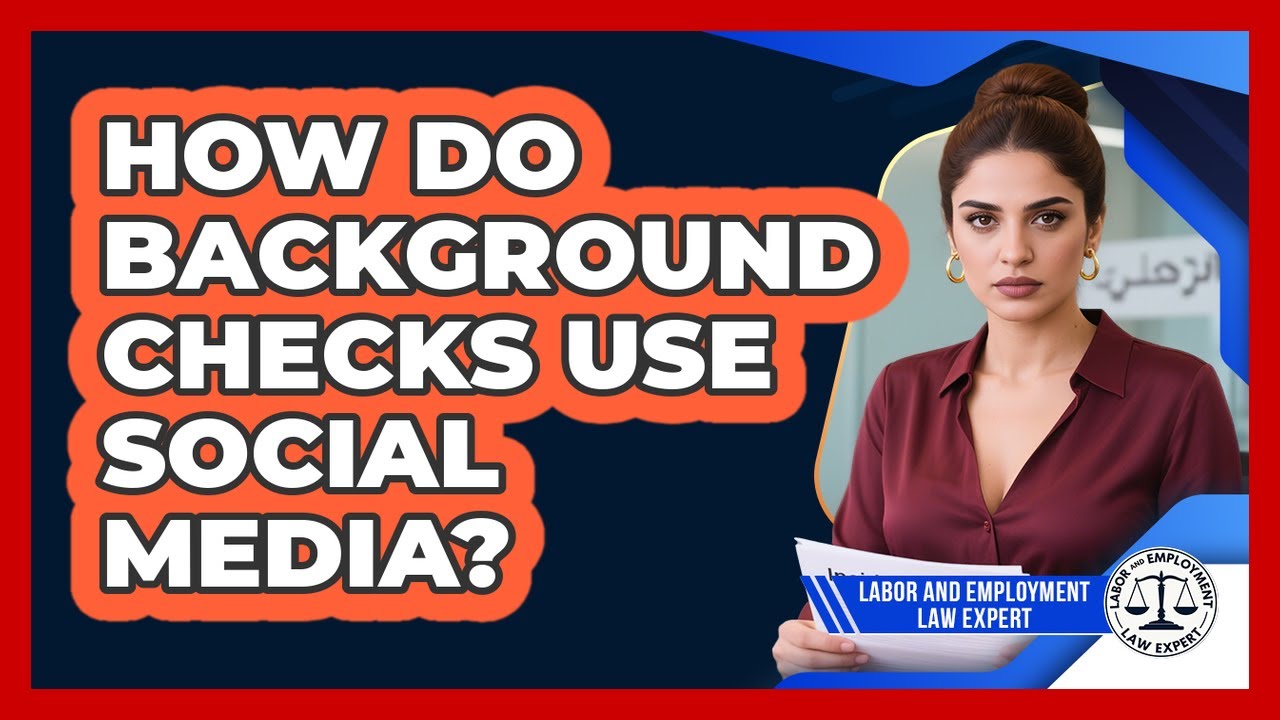 How Do Background Checks Use Social Media? - Labor and Employment Law Expert
