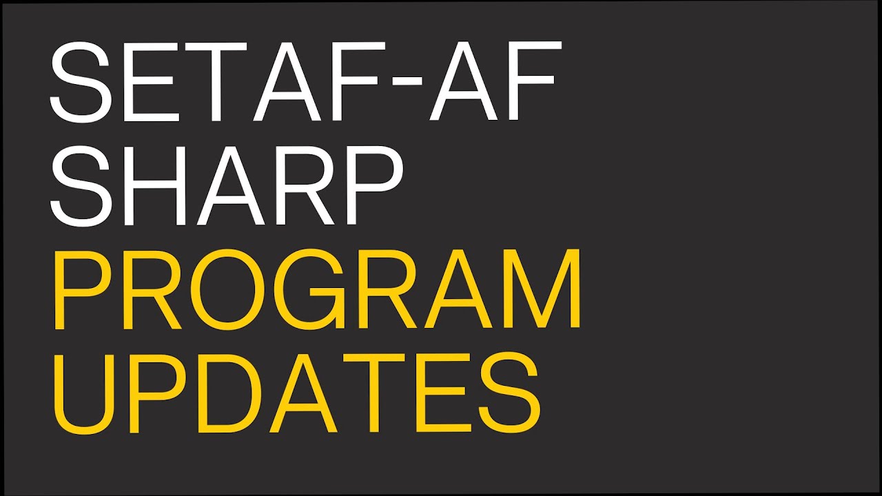 SETAF-AF SHARP Program Updates