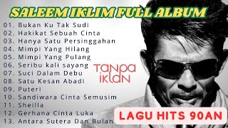 Download lagu SALEEM IKLIM FULL ALBUM | KOMPILASI LAGU TERPOPULER SALEEM IKLIM || LAGU LAWAS MALAYSIA TERHITS 90an mp3