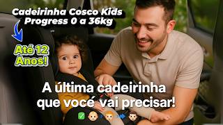 ???? TUDO SOBRE Cosco Kids Cadeirinha Progress 0 a 36kg! Cadeirinha Cosco Kids Progress Vale a Pena?