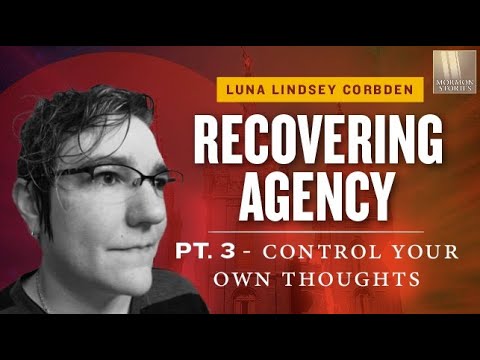 Mormon Stories 1445: Recovering Agency Pt. 3 - Examining Mormon Mind Control w/ Luna Lindsey Corbden