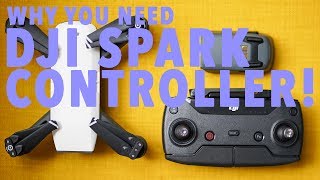 WHY YOU NEED A DJI SPARK CONTROLLER!