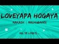 Loveyapa Ho Gaya Lyrical Video Khushi Junaid K Nakash Madhubanti