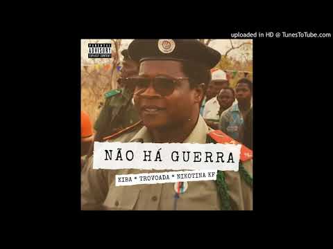 Kiba The Seven - Não Há Guerra (feat. Trovoada & Nikotina Kf)