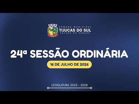 24ª Sessão Ordinária - Câmara Municipal de Tijucas Do Sul/PR - 16 De Julho De 2026
