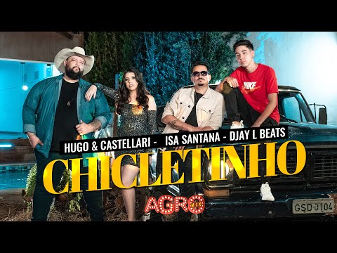CHICLETINHO - Hugo & Castellari, Isa Santana, Djay L Beats (AgroMix)