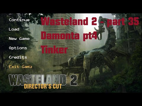 Wasteland 2 Directors Cut - LP35 - Damonta part 4, Tinker