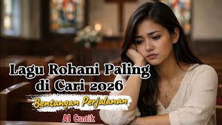 Download lagu Lagu Rohani 2026 Paling Di Cari || Bentangan Perjalanan || Cover _ Ai Cantik mp3 Download lagu Lagu Rohani 2026 Paling Di Cari || Bentangan Perjalanan || Cover _ Ai Cantik mp3