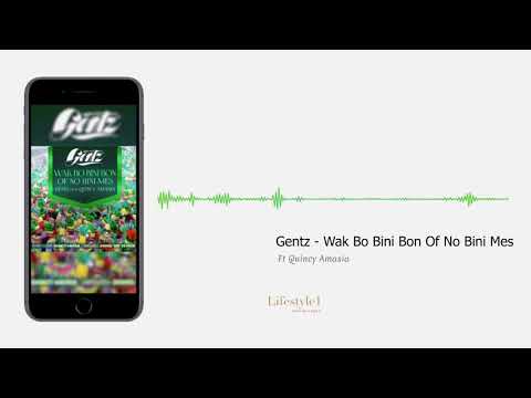 Gentz - Wak Bo Bini Bon Of No Bini Mes Ft Quincy Amasia (audio)