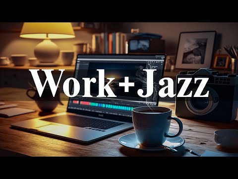 Work Jazz | Jazz & Bossa Nova Music Playlist For Work, Study, Focus
