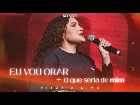 Vitória Lima | Eu Vou Orar + O Que Seria De Mim [Cover Nair Nany,Eunice Zumbuca Dimy Francisco]