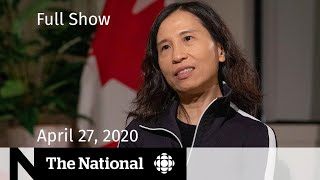 The National for Monday, April 27 — Dr. Theresa Tam addresses delays in Canada’s pandemic response