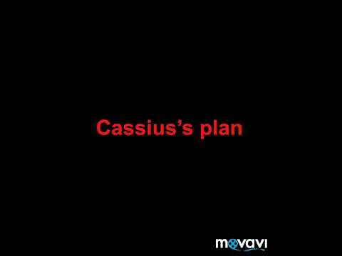 Cassius’s plan