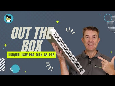 Out the Box Series - Ubiquiti USW-Pro-Max-48-PoE