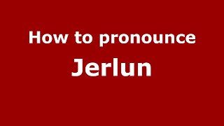 How to pronounce Jerlun
