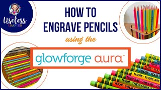 How to Engrave Pencils with the Glowforge Aura