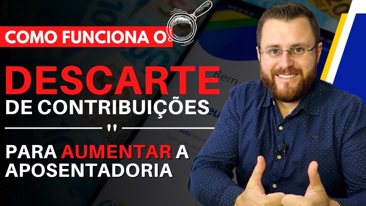 COMO FUNCIONA O DESCARTE DE CONTRIBUIÇÕES PARA AUMENTAR A APOSENTADORIA?