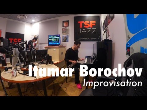 Itamar Borochov improvise sur TSFJAZZ