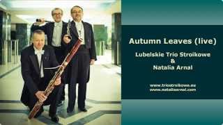 Autumn Leaves (live) - Lubelskie Trio Stroikowe & Natalia Arnal