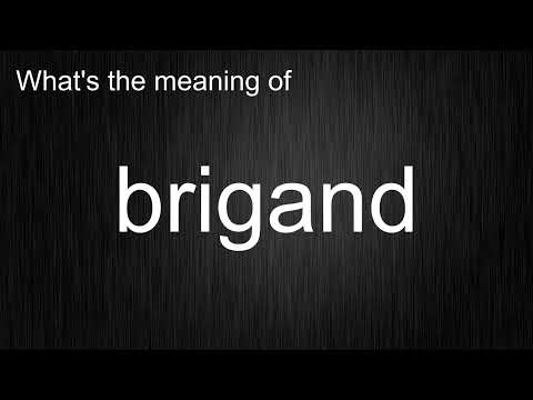 What's the meaning of \brigand\, How to pronounce brigand?