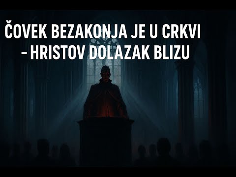 ČOVEK BEZAKONJA JE TU - Hristov drugi dolazak bliži nego što mislimo. Spremi se dok nije kasno!