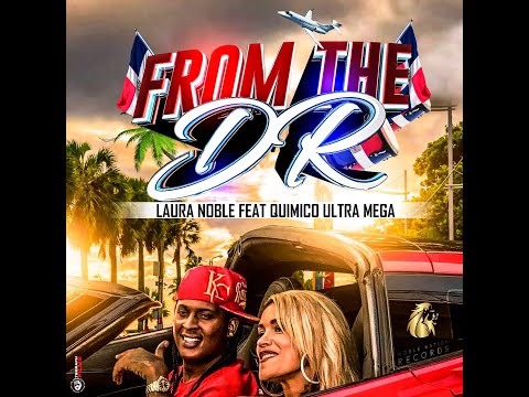 From the D. R. Remix (Official Music Video) - Laura Noble feat. Quimico Ultra Mega