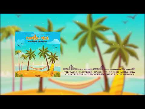 Vintage Culture,  Kvsh ft Breno Miranda - Cante Por Nós (Overdone & Edjie Remix)