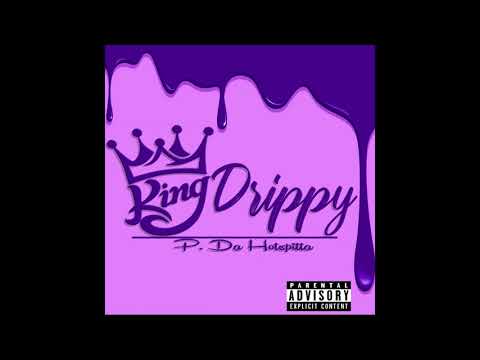 P. Da Hotspitta - King Drippy