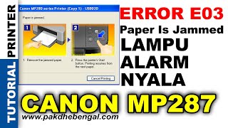 Memperbaiki Printer Canon MP287 Error E03 Paper Is Jammed Kertas Macet Nyangkut Tidak Bisa Masuk