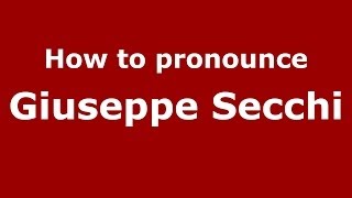 How to pronounce Giuseppe Secchi