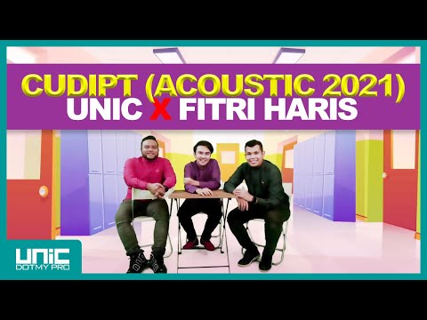 UNIC X FITRI HARIS - C U D I P T (ACOUSTIC 2021)