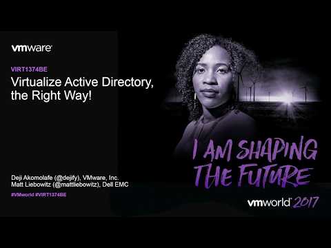 VMworld 2017 - VIRT1374BE - Virtualize Active Directory, the Right Way!
