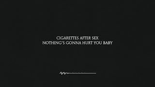 Nothing&#39;s Gonna Hurt You Baby - Cigarettes After Sex (Lyrics) [4K]