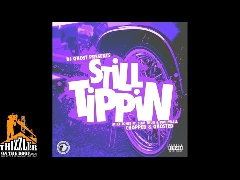 Dj Ghost Presents: Mike Jones, Slim Thug & Paul Wall - Still Tippin (Chopped & Ghosted) (Thizzler.co