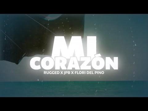 RUGGED X JPB X Flori Del Pino - Mi Corazon