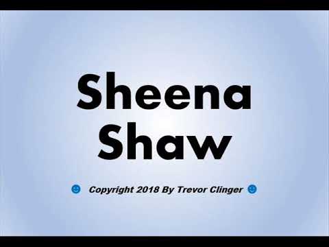 How To Pronounce Sheena Shaw