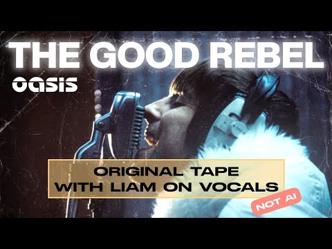 Oasis: REAL unheard demo of THE GOOD REBEL with Liam on vocals. (NOT AI)