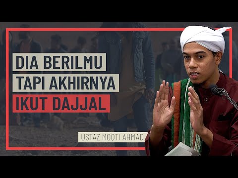 Ustaz Moqti Ahmad - Dia Berilmu, Tapi Akhirnya Ikut Dajjal