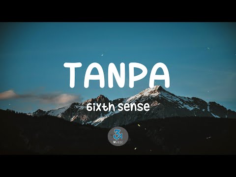 Tanpa - 6ixth Sense (Lirik)