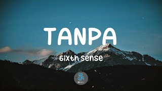 Download lagu Tanpa - 6ixth Sense (Lirik) mp3