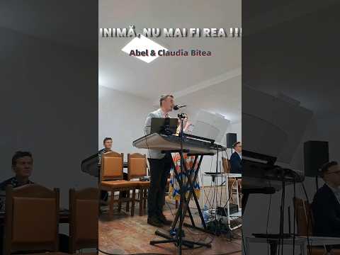 INIMĂ, NU MAI FI REA !!!  Abel & Claudia Bîtea #muzicacrestina #cantaricrestine