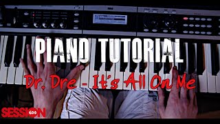 Dr Dre - It&#39;s All On Me (Piano Tutorial By Session 600)