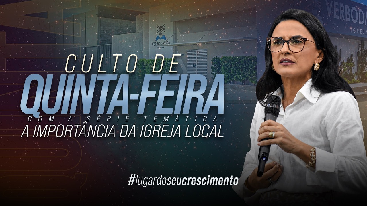 A IMPORTÂNCIA DA IGREJA LOCAL | CULTO DE QUINTA | ÉCIA ARAÚJO