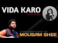 Vida Karo//MOUSAM SHEE//unplugged cover//Arijit Singh//A.R.Rahman//Netflix
