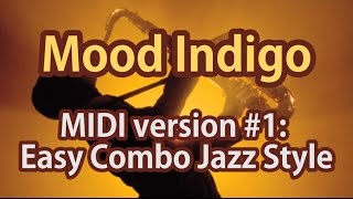 ❤ ‘Mood Indigo’ by Duke Ellington – My MIDI version #1: Easy Combo Jazz Style ❤