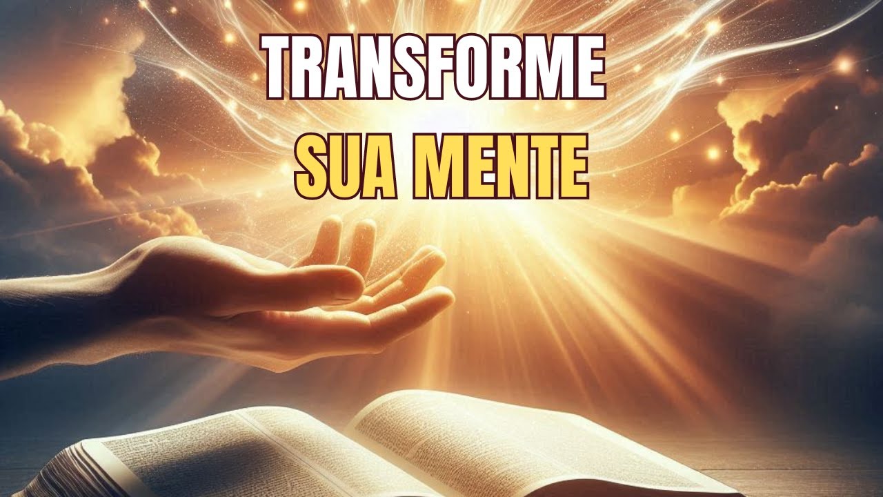 Transforme Sua Mente: O Poder de Mudar Sua Vida com Deus!