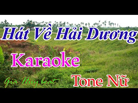 Karaoke - Hát Về Hải Dương - Tone nữ - gia huy beat