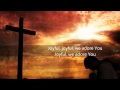 Joyful, Joyful - Casting Crowns (Lyrics)