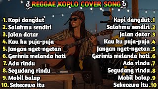 Download lagu FULL ALBUM REGGAE KOPLO🌴-COVER DANGDUT TERBARU-KOPI DANGDUT.!☕️🔥 mp3 Download lagu FULL ALBUM REGGAE KOPLO🌴-COVER DANGDUT TERBARU-KOPI DANGDUT.!☕️🔥 mp3