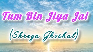 Download lagu Tum Bin Jiya Jai Kaise | Shreya Ghoshal | Full Lyrical Video | Lyrics Bharat | #lyricsbharat mp3